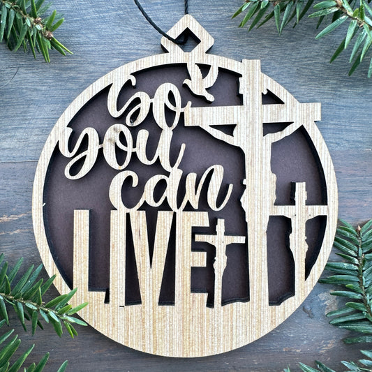 So You Can Live - Jesus on Cross Wood Ornament